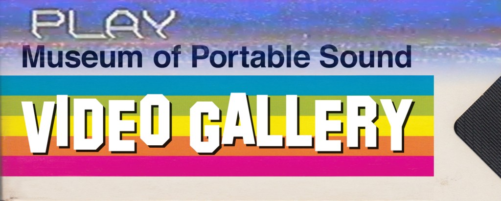 Museum of Portable Sound Video Gallery