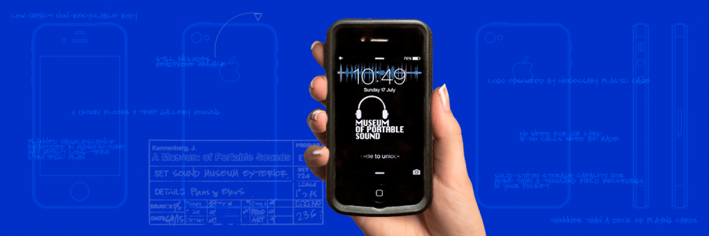 A white woman's hand holds the MOPS iPhone 4S. Its desktop screen contains the museum's original logo as well as an image of a waveform which is actually a recording of our Director saying the words "Museum of Portable Sound". The hand and mobile are superimposed over a blueprint image containing multiple drawings of an iPhone 4S. Various statements in an architect's handwriting appear scattered across the blueprint saying things like "Planned obsolescence may conflict with museum's long-term strategic plan".