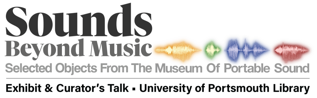 Sounds Beyond Music exhibit logo. Includes the taglines 'Selected Objects From The Museum Of Portable Sound' and 'Exhibit & Curator's Talk, University of Portsmouth Library'.
